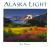 Alaska Light : Ideas and Images from a Northern Land