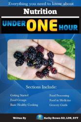 Nutrition under One Hour : Everything You Need to Know About