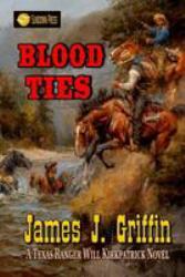 Blood Ties : A Texas Ranger Will Kirkpatrick Novel