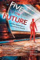 Five for the Future : All New Novelettes of Tomorrow and Beyond