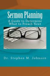 Sermon Planning : A Guide to Determine What Should Be Preached Next