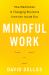 Mindful Work : How Meditation Is Changing Business from the Inside Out