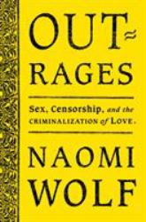 Outrages : Sex, Censorship and the Criminalisation of Love