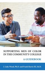 Supporting Men of Color in the Community College : A Guidebook