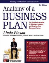 Anatomy of a Business Plan : The Step-by-Step Guide to Building a Business and Securing Your Company's Future