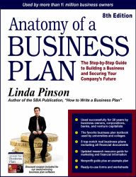 Anatomy of a Business Plan : The Step-By-Step Guide to Building a Business and Securing Your Company's Future