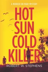 Hot Sun Cold Killer : A Murder on Maui Mystery