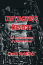 Unforgiving Destiny : The Relentless Pursuit of a Black Marketeer