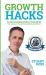 Growth Hacks : 10 Groundbreaking Strategies to Scale Your Business Rapidly