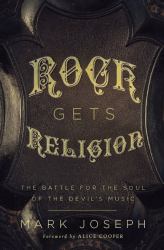 Rock Gets Religion : The Battle for the Soul of the Devil's Music