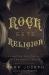 Rock Gets Religion : The Battle for the Soul of the Devil's Music