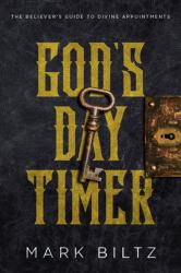 God's Day Timer : The Believer's Guide to Divine Appointments