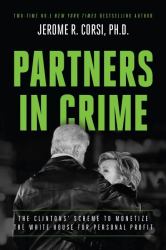 Partners in Crime : The Clintons' Scheme to Monetize the White House for Personal Profit