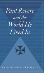 Paul Revere and the World He Lived In : Winner of the Pulitzer Prize