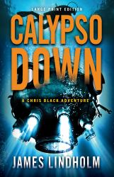 Calypso down (Large Print Edition) : A Chris Black Adventure