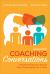 Coaching Conversations : Transforming Your School One Conversation at a Time