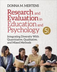 Research and Evaluation in Education and Psychology : Integrating Diversity with Quantitative, Qualitative, and Mixed Methods