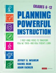 Planning Powerful Instruction, Grades 6-12 : 7 Must-Make Moves to Transform How We Teach--And How Students Learn