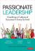 Passionate Leadership : Creating a Culture of Success in Every School