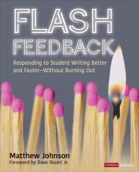 Flash Feedback : Responding to Student Writing Better and Faster - Without Burning Out