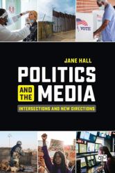 Politics and the Media : Intersections and New Directions