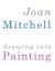 Joan Mitchell : Drawing into Painting Joan Mitchell : Drawing into Painting
