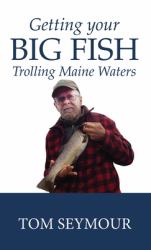 Getting Your Big Fish : Trolling Maine Waters