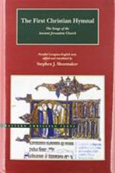 The First Christian Hymnal : The Songs of the Ancient Jerusalem Church: Parallel Georgian-English Texts