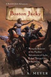 Boston Jacky : Being an Account of the Further Adventures of Jacky Faber, Taking Care of Business