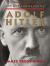 The Life and Death of Adolf Hitler