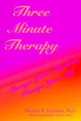 Three Minute Therapy : Change Your Thinking, Change Your Life