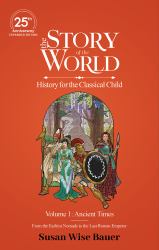 The Story of the World, Volume 1 : Ancient Times. from the Earliest Nomads to the Last Roman Emperor