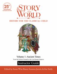 Instructor Guide to the Story of the World, Volume 1 : Ancient Times. from the Earliest Nomads to the Last Roman Emperor