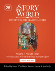 Student Workbook to the Story of the World, Volume 1 : Ancient Times. from the Earliest Nomads to the Last Roman Emperor