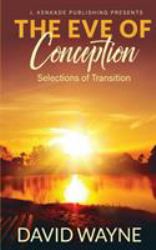 The Eve of Conception : Selections of Transition