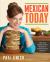 Mexican Today : New and Rediscovered Recipes for Contemporary Kitchens Mexican Today : New and Rediscovered Recipes for Contemporary Kitchens