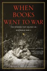 When Books Went to War : The Stories That Helped Us Win World War II