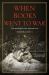 When Books Went to War : The Stories That Helped Us Win World War II When Books Went to War : The Stories That Helped Us Win World War II
