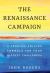 The Renaissance Campaign : A Problem-Solving Formula for Your Biggest Challenges