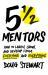 5 1/2 Mentors : How to Learn, Grow, and Develop from Everyone and Everything