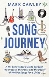 Song Journey : A Hit Songwriter's Guide Through the Process, the Perils, and the Payoff of Writing Songs for a Living