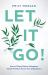 Let It Go! : How to (Finally) Master Delegation & Scale Freedom Across Your Organization