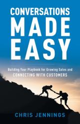 Conversations Made Easy : Building Your Playbook for Growing Sales and Connecting with Customers
