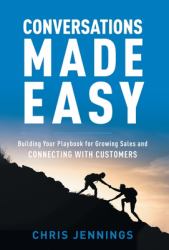 Conversations Made Easy : Building Your Playbook for Growing Sales and Connecting with Customers