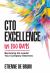 CTO Excellence in 100 Days : Becoming the Leader Your Company Deserves