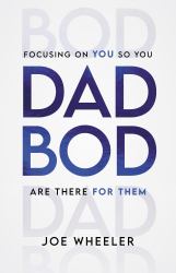 Dadbod : Focusing on You So You Are There for Them