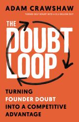 The Doubt Loop : Turning Founder Doubt into a Competitive Advantage