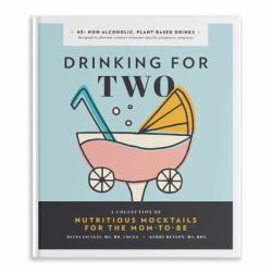 Drinking for Two : Nutritious Mocktails for the Mom-To-Be
