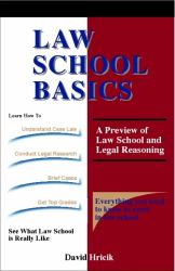 Law School Basics : A Preview of Law School and Legal Reasoning