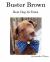 Buster Brown : Best Dog in Town